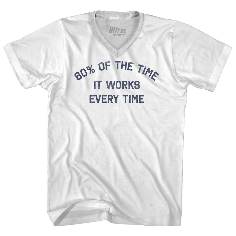 60% Of The Time It Works Every Time Adult Tri-Blend V-neck T-shirt