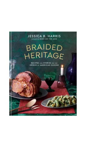 Braided Heritage: Recipes and Stories on the Origin of American Cuisine / COMING JUNE 10TH!