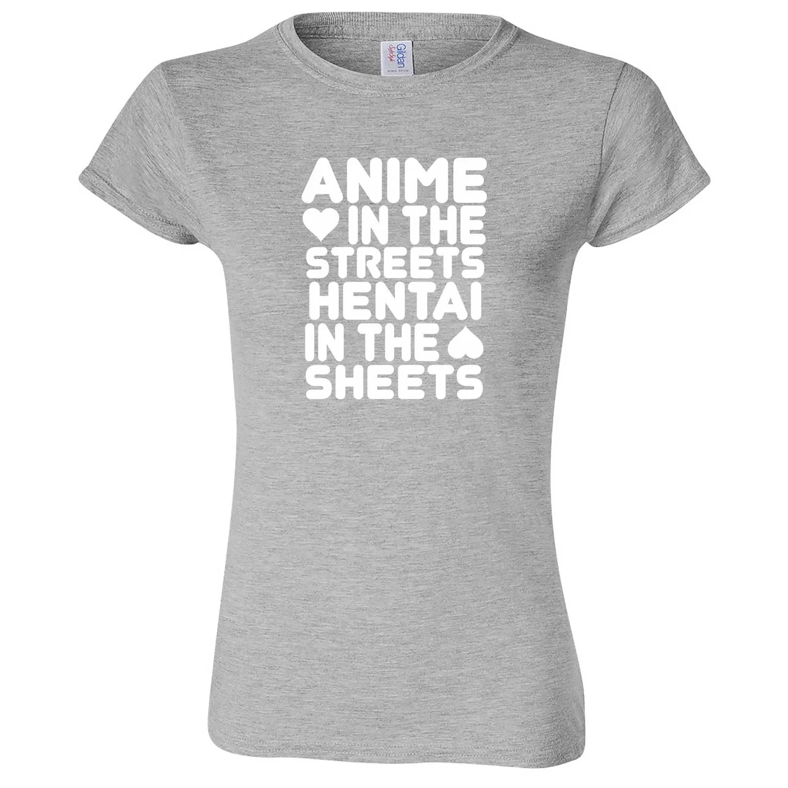 "Anime in the Streets, Hentai in the Sheets" women's t-shirt