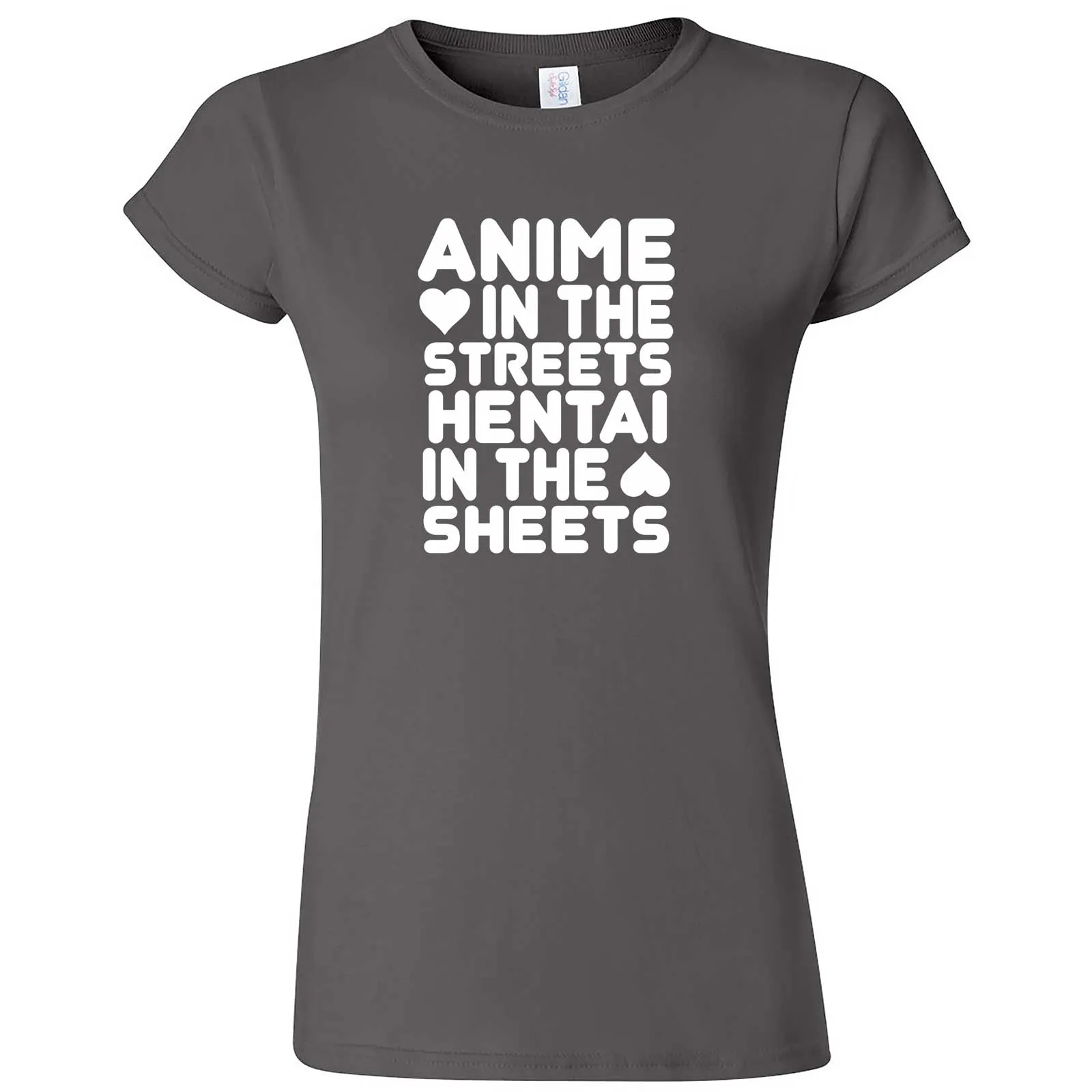 "Anime in the Streets, Hentai in the Sheets" women's t-shirt