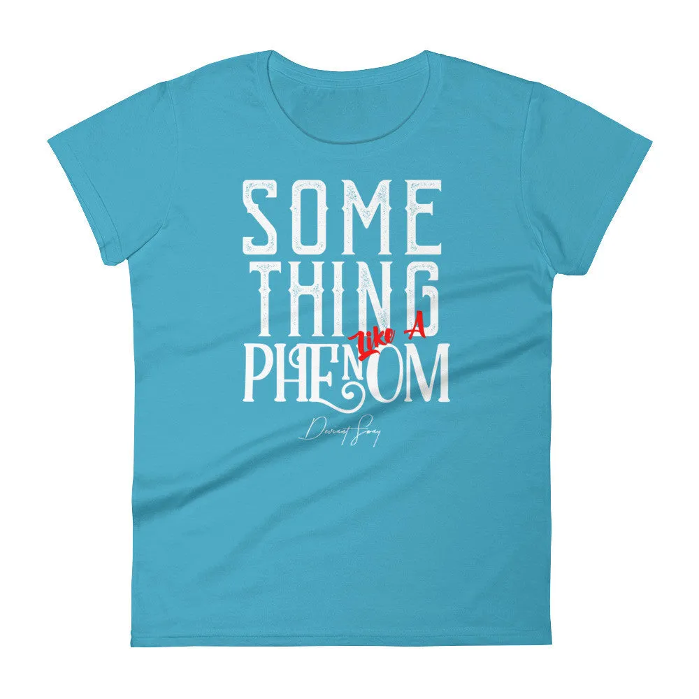 Women's Something Like a Phenom short sleeve t-shirt